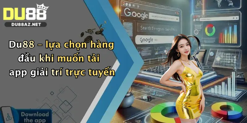 Du88 – lựa chọn hàng đầu khi muốn tải app giải trí trực tuyến