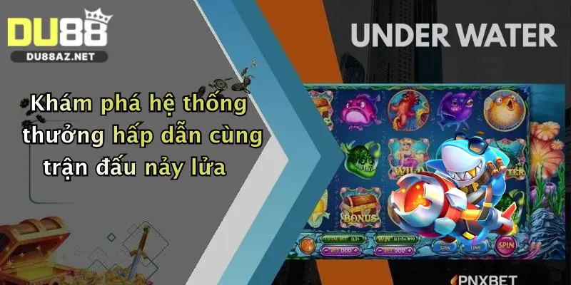 Bắn Cá H5: Săn Thưởng Cực Đã, Nhận Quà Lớn Tại Du88 2 Khám phá hệ thống thưởng hấp dẫn cùng trận đấu nảy lửa