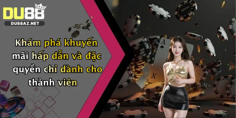 Đăng Nhập Du88 3 Khám phá khuyến mãi hấp dẫn và đặc quyền chỉ dành cho thành viên