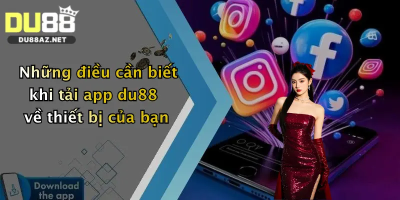Những điều cần biết khi tải app du88 về thiết bị của bạn
