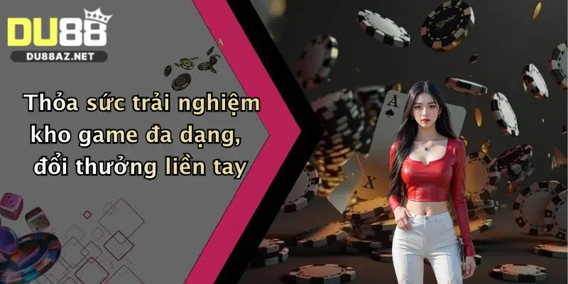 Đăng Nhập Du88 2 Thỏa sức trải nghiệm kho game đa dạng, đổi thưởng liền tay