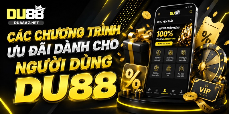 DU88 6 Các Chương Trình Ưu Đãi Dành Cho Người Dùng Du88